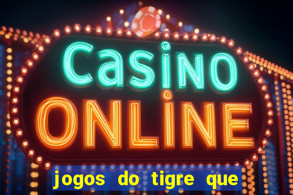 jogos do tigre que dao bonus no cadastro